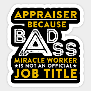 Appraiser Badass Miracle Worker Sticker